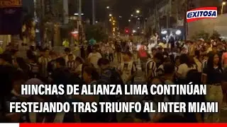 🔴🔵 'Noche Blanquiazul' 2026: Hinchas de Alianza Lima continúan celebrando triunfo al Inter Miami