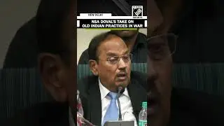 &ldquo;We did not update & upgrade&rdquo; NSA Doval on traditional Indian practices in war amid global conflict