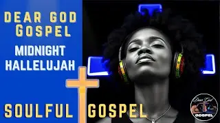 Midnight Hallelujah &ndash; Dear God Gospel | R&B Worship Song