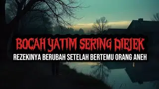 CERITA MISTIS:BOCAH YATIM SERING DIEJEK, REZEKINYA BERUBAH SETELAH BERTEMU ORANG ANEH –cerita mistis