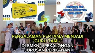 Pengalaman pertama Menjadi Guru tamu di SMKN 4 Pekalongan, Budidaya dan Digital marketing Ikan Guppy