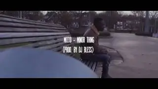 MITTO - Minor Thing Official Video ( prod by DJ BLESS )