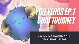YGOMemes Vlog Ep.1-  Goat Tournament + Top Sword Soul Deck Profile