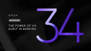 #34 The Power of UX Audit in Banking