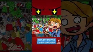 Comment trouver Charlie plus rapidement !