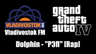 GTA IV (GTA 4) - Vladivostok FM | Dolphin - 