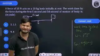 A force of \(10 N\) acts on a \(10 kg\) body initially at rest. The work done by the force durin....
