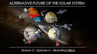 Alternative Future of the Solar System - Season 2 - Episode 4 - Liberating Sillyus