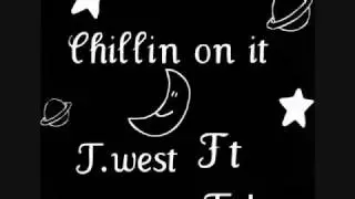 Twest ft. Tdot steezy-chillin on it