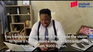 Josh Oyebisi (MD/CEO) Speaks on the growth and vision of Mutual Trust Microfinance Bank.