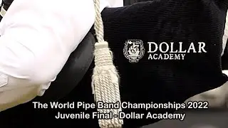 The World Pipe Band Championships 2022 - Juvenile Final - Dollar Academy