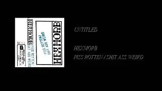 Hexmorb - Piss Rotten / Shit Ass Weird [Full Cassette Rip]