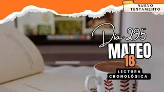 Mateo: 18 resumen | Lectura Cronol&oacute;gica (D&iacute;a 295) Alrededor de mi mesa 