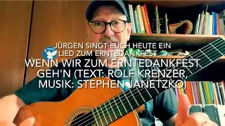 Wenn wir zum Erntedankfest geh'n ( Text: Rolf Krenzer,  Musik: Stephen Janetzko ) von Jürgen Fastje