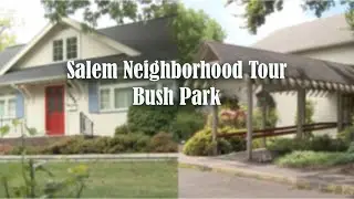 Bush Park Neighborhood Tour | Best Neighborhoods in Salem Oregon