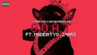 X-VERTIGO x KEVIN FEDERLINE - GOAT (FT. MADEINTYO & 24HRS)