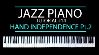 Hand Independence Pt.2 - Jazz Piano Tutorial #14
