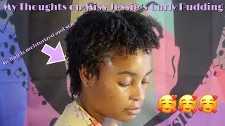 My Thoughts on Miss Jessie's Curly Pudding for My 4C Hair