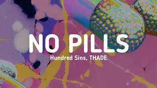 Hundred Sins, THADE - No Pills (Lyrics)
