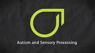 Module Trailer: Autism and Sensory Processing by Judith North
