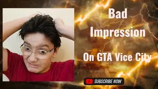 Gta vice city game 15 bad impression on the game
