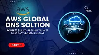 Решение AWS Global DNS | Практическое руководство по отказоустойчивости и маршрутизации с учетом ...