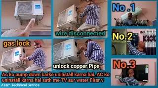 Ac ko pump down karke un install karna hai. AC ko un install karna hai sath me TV aur water filter v