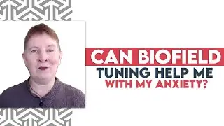 Can Biofield Tuning help me with my anxiety?