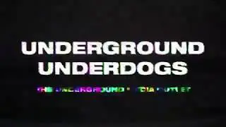 Underground Underdogs | The Underground Media Outlet