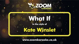 Kate Winslet - What If (Without Backing Vocals) - Karaoke Version from Zoom Karaoke
