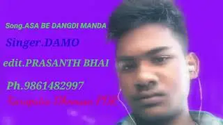 New desia song ASA BE KAI DANGDI MANDA singer DAMO edit.PRASANTH
