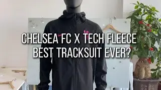 Chelsea FC x Tech Fleece &ndash; Best Tracksuit Ever?
