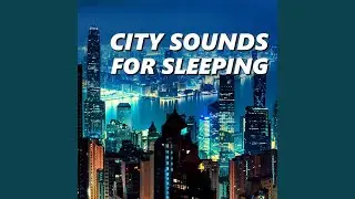 City Sounds for Deep Sleep
