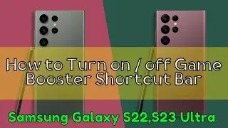 How to Turn on / off Game Booster Shortcut Bar Samsung S22, S23 Ultra