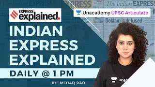 22 July 2021 | Indian Express Explained | UPSC CSE/IAS 2021-22 | By Mehaq Rao | Unacademy Articulate