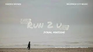 RUN 2 U (Viral Version) - Hindrix Brown x Maverick City Music 