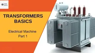 Electrical Transformer Basics || Electrical Machines || Introduction to Transformers