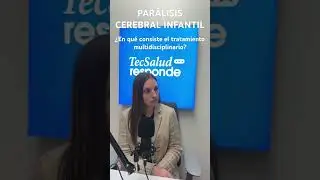 PAR&Aacute;LISIS CEREBRAL INFANTIL: &iquest;en qu&eacute; consiste el tratamiento multidisciplinario? #podcast