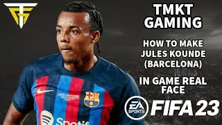 FIFA 23 - How To Make Jules Kounde (Barcelona) - In Game Real Face!