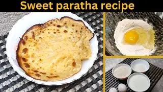 How to make meetha paratha - Cheeni wala paratha - Egg sweet paratha recipe- Sweet dish for children
