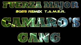 FUERZA MAJOR 2025 REMIX - CAMARO'S GANG - T.A.M.E.R.
