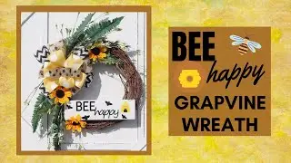 GRAPEVINE BEE WREATH, BEE HAPPY WREATH, GRAPEVINE WREATH TUTORIAL, WREATH TUTORIAL, SUMMER WREATH