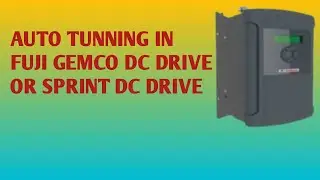 AUTO TUNNING IN FUJI GEMCO DRIVE OR  SPRINT DC DRIVE
