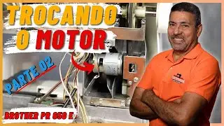 MÁQUINA DE BORDAR BROTHER PR 650 E | TROCANDO O MOTOR PRINCIPAL- PARTE 02
