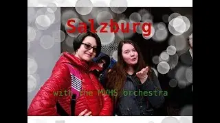 Salzburg with the MVHS orchestra! | Europe trip part 1