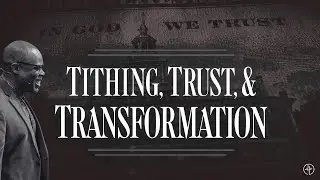 PT 5 | Why Tithe? | TITHING, TRUST, AND TRANSFORMATION | James E. Ward Jr. | INSIGHT Church