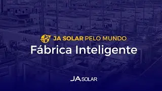 F&aacute;brica Inteligente - JA Solar