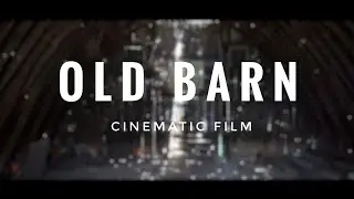Old Barn | Cinematic Short Film