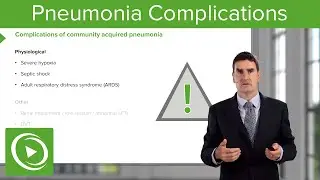 Pneumonia: Physiological & Infective Complications &ndash; Respiratory Medicine | Lecturio