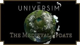 The Universim: The Medieval Era Update